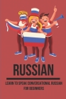 Russian: Learn To Speak Conversational Russian For Beginners: Russian Dictionary Cover Image