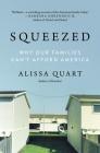 Squeezed: Why Our Families Can't Afford America By Alissa Quart Cover Image
