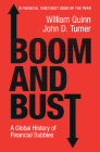 Boom and Bust: A Global History of Financial Bubbles By William Quinn, John D. Turner Cover Image