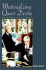 Materializing Queer Desire: Oscar Wilde to Andy Warhol Cover Image