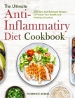 The Ultimate Anti-inflammatory Diet Cookbook: 200 New And Balanced Recipes To Protect Your Health And Wellness Overtime Cover Image