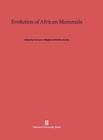 Evolution of African Mammals By Vincent J. Maglio (Editor), H. B. S. Cooke (Editor) Cover Image