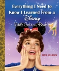 Everything I Need to Know I Learned From a Disney Little Golden Book (Disney) By Diane Muldrow, RH Disney (Illustrator) Cover Image