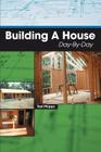 Building A House Day-By-Day By Tad Phipps Cover Image