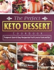 The Perfect Keto Dessert Cookbook: Foolproof, Quick & Easy Recipes that You'll Love to Cook and Eat By Grace Henry Cover Image