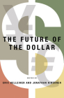 The Future of the Dollar (Cornell Studies in Money) Cover Image