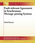 Fault-Tolerant Agreement in Synchronous Message-Passing Systems (Synthesis Lectures on Distributed Computing Theory) Cover Image