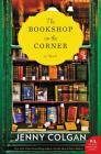 The Bookshop on the Corner: A Novel By Jenny Colgan Cover Image