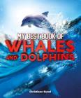 My Best Book of Whales and Dolphins (The Best Book of) By Christiane Gunzi Cover Image