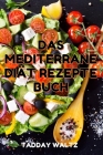 Das Mediterrane Diät Rezepte Buch By Tadday Waltz Cover Image