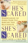 He's Scared, She's Scared: Understanding the Hidden Fears That Sabotage Your Relationships By Steven Carter, Julia Sokol Cover Image