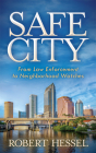 Safe City: From Law Enforcement to Neighborhood Watches By Robert Hessel Cover Image