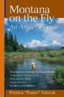 Montana on the Fly: An Angler's Guide By Patrick Straub Cover Image