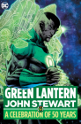 Green Lantern: John Stewart - A Celebration of 50 Years By Geoff Johns, Len Wein, Dave Gibbons (Illustrator) Cover Image