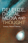Deleuze, Digital Media and Thought (Plateaus - New Directions in Deleuze Studies) Cover Image