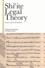 Shiʿite Legal Theory: Sources and Commentaries By Kumail Rajani, Robert Gleave Cover Image