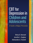 CBT for Depression in Children and Adolescents: A Guide to Relapse Prevention By Betsy D. Kennard, PsyD, Jennifer L. Hughes, PhD, Aleksandra A. Foxwell, PhD Cover Image