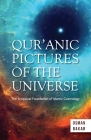 Qur'anic Pictures of the Universe: The Scriptural Foundation of Islamic Cosmology By Osman Bakar Cover Image