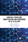 Surface Structure Modification and Hardening of Al-Si Alloys By Denis A. Romanov, Stanislav V. Moskovskii, Viktor E. Gromov Cover Image