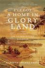 I've Got a Home in Glory Land: A Lost Tale of the Underground Railroad By Karolyn Smardz Frost Cover Image