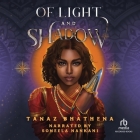 Of Light and Shadow By Tanaz Bhathena, Soneela Nankani (Read by) Cover Image