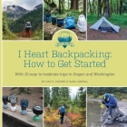 I Heart Backpacking: How to Get Started Cover Image