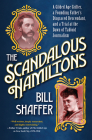The Scandalous Hamiltons: A Gilded Age Grifter, a Founding Fathers Disgraced Descendant, and a Trial at the Dawn of Tabloid Journalism Cover Image