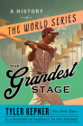 The Grandest Stage: A History of the World Series By Tyler Kepner Cover Image
