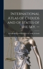 International Atlas of Clouds and of States of the Sky. -- By International Commission for the Stud (Created by) Cover Image