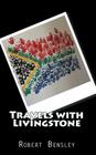 Travels with Livingstone: An American Family's Journey into South African Culture By Robert Bensley Cover Image