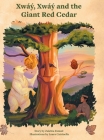 Xway, Xway and the Giant Red Cedar By Zulebia Esmail, Laura Catrinella (Illustrator) Cover Image