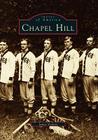 Chapel Hill (Images of America) By James Vickers Cover Image