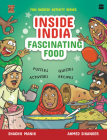Inside India: Fascinating Food By Shachii Manik and Ahmed Sikander Cover Image