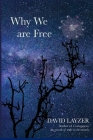 Why We are Free: Consciousness, free will and creativity in a unified scientific worldview Cover Image