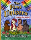 The First Unicorn - Coloring Book By Aashay Utkarsh, Kathleen J. Shields Cover Image