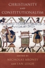 Christianity and Constitutionalism By Nicholas Aroney (Editor), Ian Leigh (Editor) Cover Image