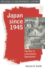 Japan Since 1945: The Rise of an Economic Superpower By Dennis Smith Cover Image