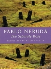 The Separate Rose By Pablo Neruda, William O'Daly (Translator) Cover Image
