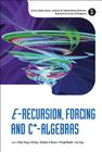 E-Recursion, Forcing and C*-Algebras (Lecture Notes Series #27) By Chi Tat Chong (Editor), Qi Feng (Editor), Yue Yang (Editor) Cover Image