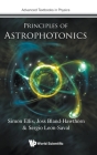 Principles of Astrophotonics By Simon Ellis, Joss Bland-Hawthorn, Sergio Leon-Saval Cover Image