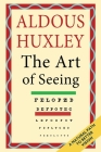 The Art of Seeing (The Collected Works of Aldous Huxley) Cover Image
