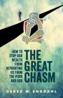 The Great Chasm: How to Stop Our Wealth from Separating Us from the Poor and God By Derek W. Engdahl Cover Image