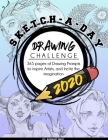 Sketch-A-Day Drawing Challenge 2020: 365 pages of Drawing Prompts to inspire Artists, and Incite the imagination By Ispirart Print Cover Image