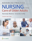 Advanced Practice Nursing in the Care of Older Adults By Laurie Kennedy-Malone, Evelyn Duffy Cover Image