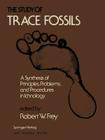 The Study of Trace Fossils: A Synthesis of Principles, Problems, and Procedures in Ichnology By R. W. Frey (Editor) Cover Image