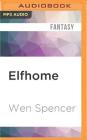 Elfhome By Wen Spencer, Tanya Eby (Read by) Cover Image