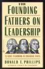 The Founding Fathers on Leadership: Classic Teamwork in Changing Times By Donald T. Phillips Cover Image