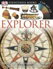 DK Eyewitness Books: Explorer: Discover the Story of Exploration from Early Expeditions to High-Tech Trips into By Rupert Matthews Cover Image
