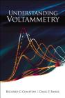 Understanding Voltammetry By Richard Guy Compton, Craig E. Banks Cover Image