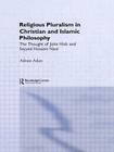 Religious Pluralism in Christian and Islamic Philosophy: The Thought of John Hick and Seyyed Hossein Nasr Cover Image